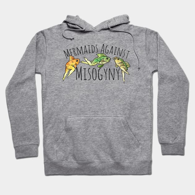 Mermaids against misogyny Hoodie by bubbsnugg